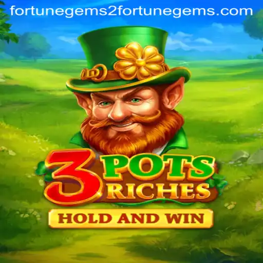Unearthing the Treasures of 3potsRiches and Fortune Gems 2