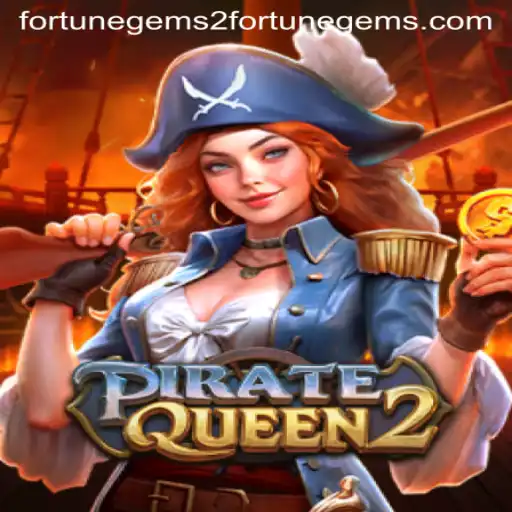 PirateQueen2: Exploring the Exciting World of Fortune Gems 2